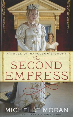The Second Empress: A Novel of Napoleon's Court by Michelle Moran