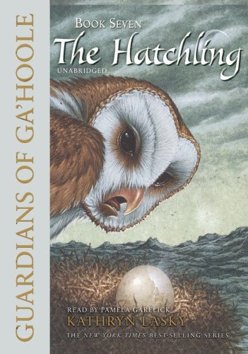 The Hatchling (Guardians of Ga'Hoole, Book 7)(Library Edition) by Kathryn Lasky