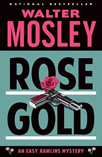 Rose Gold: An Easy Rawlins Mystery by Walter Mosley
