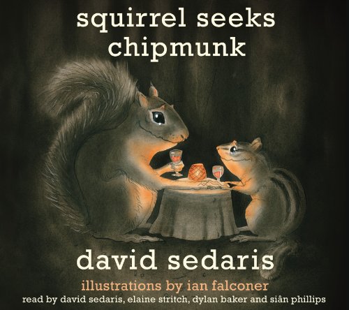 Squirrel Seeks Chipmunk: A Modest Bestiary by David Sedaris