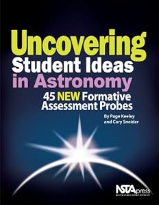 Uncovering Student Ideas in Astronomy: 45 NEW Formative Assessment Probes - PB307X by Page Keeley