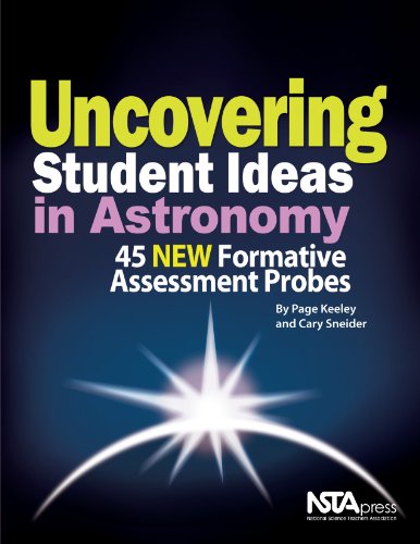 Uncovering Student Ideas in Astronomy: 45 NEW Formative Assessment Probes - PB307X by Page Keeley