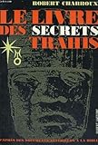 Le livre des secrets trahis - Charroux Robert