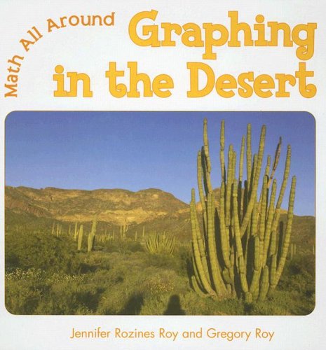Graphing in the Desert (Math All Around) by Jennifer Rozines Roy