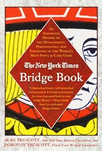 The New York Times Bridge Book: An Anecdotal History of the Development, Personalities, and Strategies of the World's Most Popular Card Game by Alan Truscott