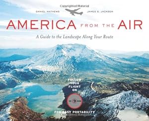 America from the Air: A Guide to the Landscape Along Your Route
