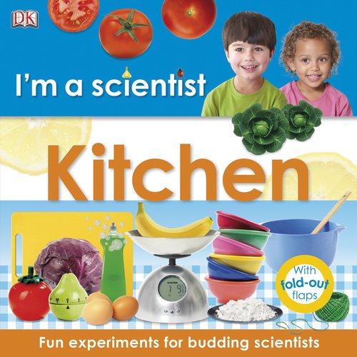 I'm a Scientist: Kitchen by DK Publishing