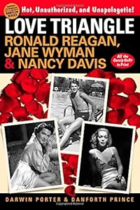 Love Triangle: Ronald Reagan, Jane Wyman &amp; Nancy Davis - All the Gossip Unfit to Print