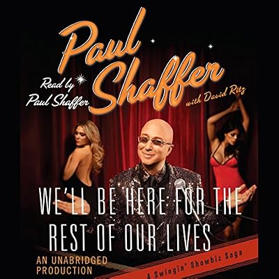 We'll Be Here For the Rest of Our Lives: A Swingin' Showbiz Saga