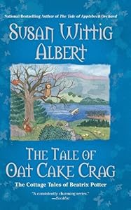 The Tale of Oat Cake Crag by Susan Wittig Albert
