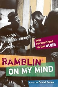 Ramblin' on My Mind: New Perspectives on the Blues (African Amer Music in Global Perspective)