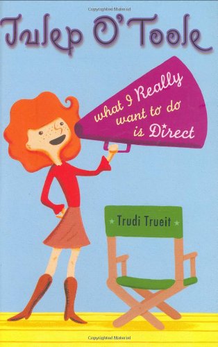 Julep O'Toole: What I Really Want To Do Is Direct by Trudi Trueit