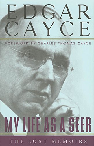 My Life as a Seer: The Lost Memoirs by Edgar Cayce