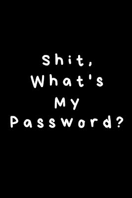 Shit, What's My Password?