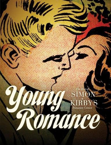 YOUNG ROMANCE: THE BEST OF SIMON & KIRBY’S ROMANCE COMICS by Joe Simon
