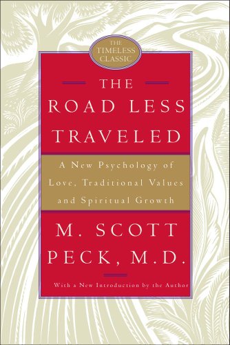 The Road Less Traveled, 25th Anniversary Edition : A New Psychology of Love, Traditional Values, and Spiritual Growth by M. Scott Peck