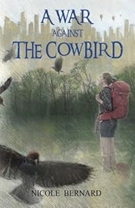 A War Against the Cowbird by Ms.  Nicole Bernard