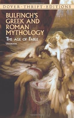Bulfinch's Greek and Roman Mythology: The Age of Fable (Dover Thrift Editions)