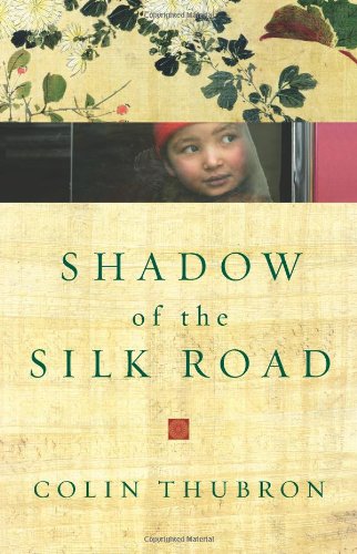 Shadow of the Silk Road by Colin Thubron
