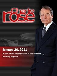 Charlie Rose - A look at the recent unrest in the Mideast; Anthony Hopkins (January 26, 2011)