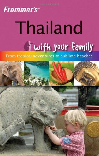 Frommer's Thailand with your Family (Frommers With Your Family Series) by Jack Barker