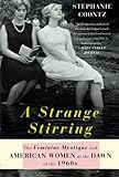 Stephanie Coontz, "A Strange Stirring: The Feminine Mystique and American Women at the Dawn of the 1960s" (Basic Books, 2014)