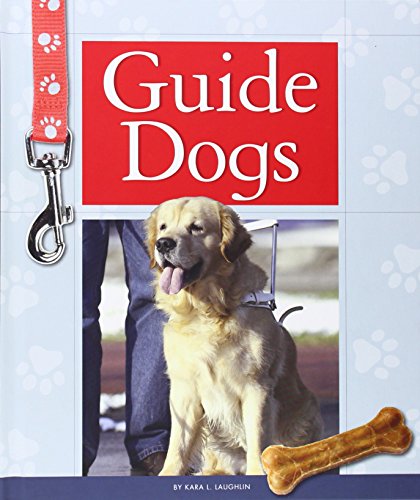 Guide Dogs by Kara L. Laughlin