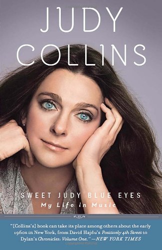 Sweet Judy Blue Eyes: My Life in Music by Judy Collins