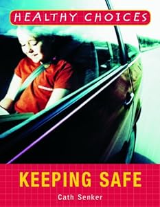 Keeping Safe (Healthy Choices)