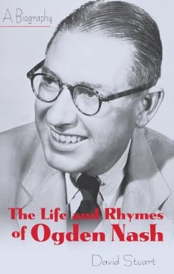 The Life and Rhymes of Ogden Nash: A Biography