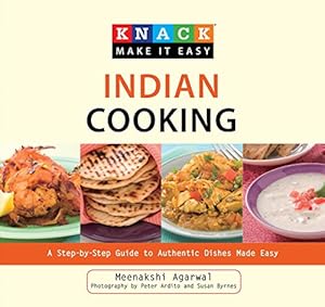 Knack Indian Cooking: A Step-By-Step Guide To Authentic Dishes Made Easy by Meenakshi Agarwal