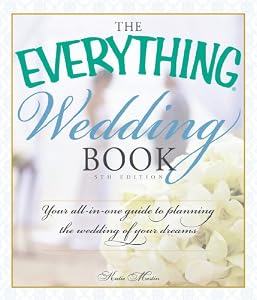 The Everything Wedding Book: Your All-in-One Guide to Planning the Wedding of Your Dreams (Everything?)