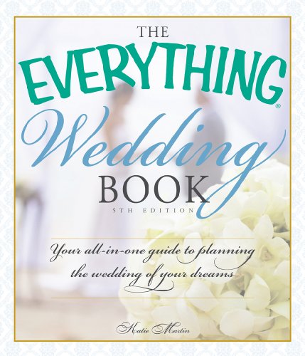 The Everything Wedding Book: Your All-in-One Guide to Planning the Wedding of Your Dreams (Everything?) by Katie Martin