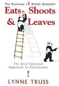 Eats, Shoots &amp; Leaves: The Zero Tolerance Approach to Punctuation by Lynne Truss