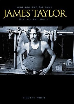 Long Ago and Far Away: James Taylor His Life and Music