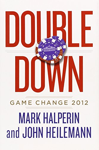 Double Down: Game Change 2012 by Mark Halperin
