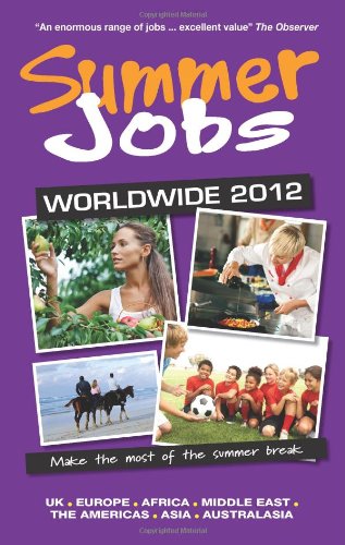 Summer Jobs Worldwide 2012: Make the Most of the Summer Break by Susan Griffith