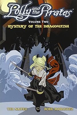 Polly and the Pirates Volume 2: Mystery of the Dragonfish (Polly & the Pirates)