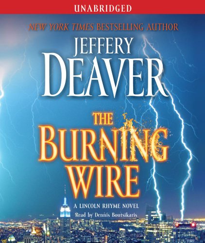 The Burning Wire: A Lincoln Rhyme Novel by Jeffery Deaver