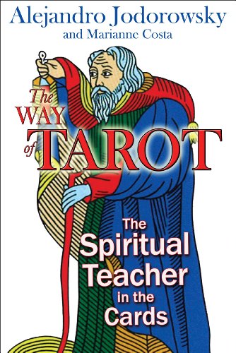 The Way of Tarot: The Spiritual Teacher in the Cards by Alejandro Jodorowsky