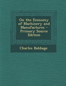 On the Economy of Machinery and Manufactures