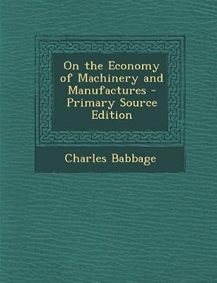 On the Economy of Machinery and Manufactures