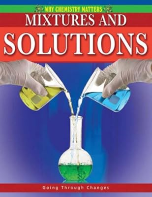 Mixtures and Solutions (Why Chemistry Matters)