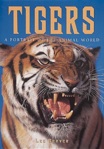 Tigers: A Portrait of the Animal World by Lee Server