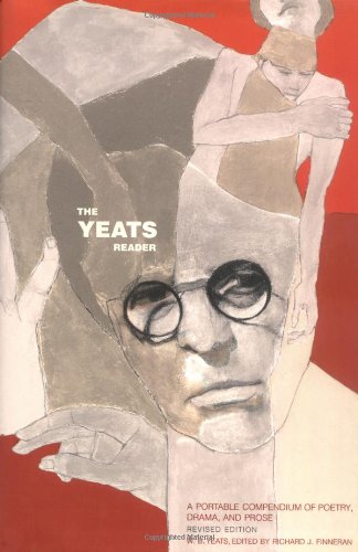 The Yeats Reader: A Portable Compendium of Poetry, Drama, and Prose by Richard J. Finneran