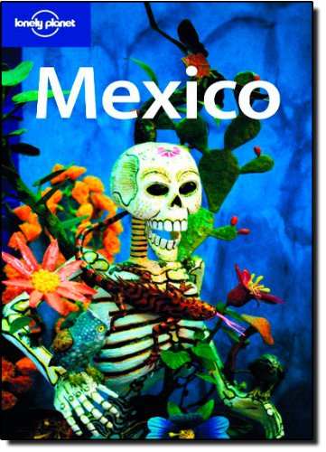 Lonely Planet Mexico, 11th Edition by John Noble