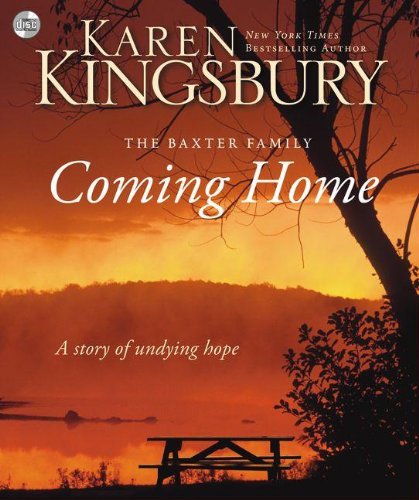 Coming Home: A Story of Undying Hope by Karen Kingsbury