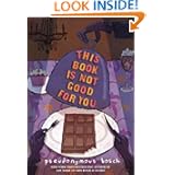 This Book Is Not Good For You