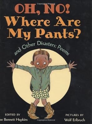 Oh, No! Where Are My Pants? and Other Disasters: Poems