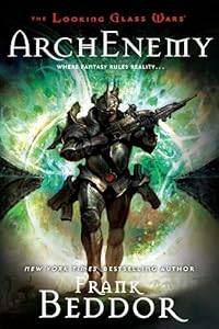 ArchEnemy: The Looking Glass Wars, Book Three (Looking Glass Wars Trilogy)
